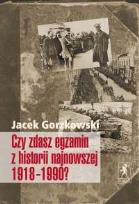 Okładka książki Czy zdasz egzamin z historii najnowszej 1918-1990?