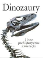 Okładka książki Dinozaury i inne prehistoryczne zwierzęta