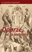 Okładka książki Dobrze że tu jesteśmy