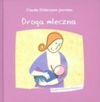 Okładka książki Droga mleczna. Rodzicielstwo bliskości