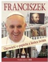 Okładka książki Franciszek Opowieść o papieżu z końca świata