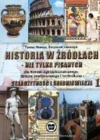 Okładka książki Historia w źródłach nie tylko pisanych. Liceum, część 1. Starożytność, średnowiecze