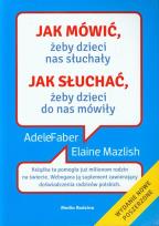 Okładka książki Jak mówić, żeby dzieci nas słuchały w.2013