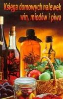 Okładka książki Księga domowych nalewek win miodów i piwa