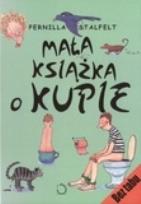 Okładka książki Mała książka o kupie - Pernilla Stalfelt
