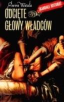 Okładka książki Odcięte głowy władców