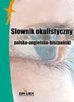 Okładka książki Polsko-angielsko-hiszpański słownik okulistyczny