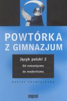 Okładka książki Powtórka z gimnazjum Język polski 2 Od romantyzmu do modernizmu