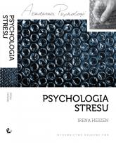 Okładka książki Psychologia stresu. Korzystne i niekorzystne...