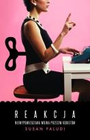 Okładka książki Reakcja. Niewypowiedziana wojna przeciwko kobietom