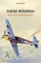 Okładka książki Ścieżki myśliwego. Wspomnienia niemieckiego pilota