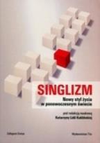 Okładka książki Singlizm Nowy styl życia w ponowoczesnym świecie