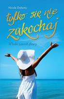 Okładka książki Tylko się nie zakochaj