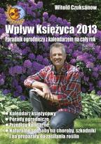 Okładka książki Wpływ Księżyca 2013. Poradnik ogrodniczy