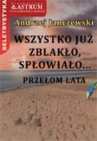 Okładka książki Wszystko już zblakło, spłowiało...