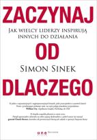 Okładka książki Zaczynaj od dlaczego. Jak wielcy liderzy...