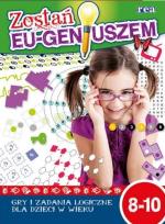 Okładka książki Zostań Eu-geniuszem. Gry i zadania logiczne 8-10