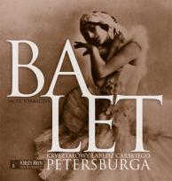 Okładka książki Balet. Kryształowy łabędź carskiego Petersburga