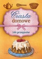 Okładka książki Ciasta domowe. 100 przepisów