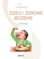 Okładka książki Dzieci i zdrowe jedzenie - to nie bajka