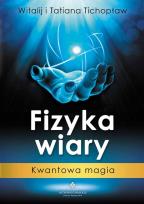Okładka książki Fizyka wiary. Kwantowa magia