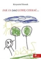 Okładka książki Jak ja (nie) lubię czekać…