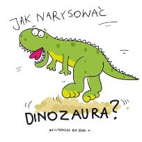 Okładka książki Jak narysować dinozaura?