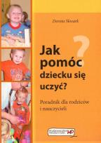 Okładka książki Jak pomóc dziecku się uczyć?