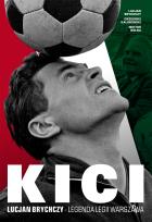 Okładka książki Kici. Lucjan Brychczy- legenda Legii Warszawa.