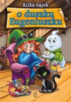 Okładka książki Kilka bajek o duszku Eugeniuszku