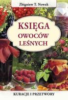 Okładka książki Księga owoców leśnych. Kuracje i przetwory