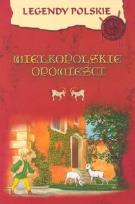 Okładka książki Legendy polskie - Wielkopolskie opowieści