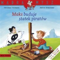 Okładka książki Mądra Mysz - Maks buduje statek piratów
