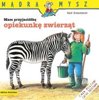 Okładka książki Mądra Mysz - Mam przyjaciółkę opiekunkę zwierząt