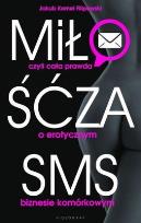 Okładka książki Miłość za sms, czyli cała prawda o erotycznym...