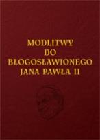 Okładka książki Modlitwy do Błogosławionego Jana Pawła II