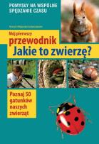 Okładka książki Mój pierwszy przewodnik. Jakie to zwierzę?
