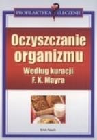 Okładka książki Oczyszczanie organizmu według kuracji F.X. Mayra