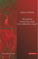 Okładka książki Od projektu komunistycz. do neoliberalnej utopii