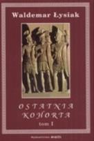 Okładka książki Ostatnia Kohorta 1/2 - Waldemar Łysiak