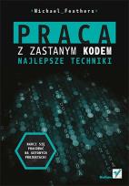 Okładka książki Praca z zastanym kodem. Najlepsze techniki