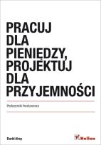 Okładka książki Pracuj dla pieniędzy, projektuj dla przyjemności