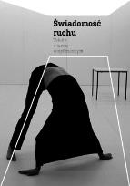 Okładka książki Świadomość ruchu. Teksty o tańcu współczesnym