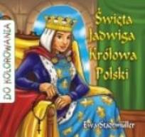 Okładka książki Święta Jadwiga Królowa Polski - kolorowanka WDS
