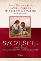 Okładka książki Szczęście w wymiarze pedagogiczno-socjologicznym