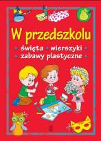 Okładka książki W przedszkolu. Święta, wierszyki, zabawy plast...