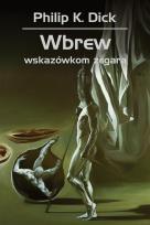 Okładka książki Wbrew wskazówkom zegara Philip K. Dick