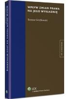 Okładka książki Wpływ zmian prawa na jego wykładnię