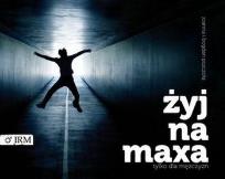 Okładka książki Żyj na maxa. Tylko dla mężczyzn