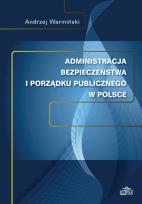 Okładka książki Administracja bezpieczeństwa i porządku publicznego w Polsce
